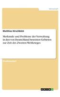 Merkmale und Probleme der Verwaltung in den von Deutschland besetzten Gebieten zur Zeit des Zweiten Weltkrieges