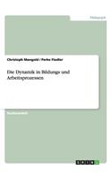 Die Dynamik in Bildungs und Arbeitsprozessen
