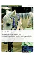 Das Pferd als Lernhelfer für verhaltensauffällige Kinder und Jugendliche