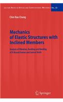 Mechanics of Elastic Structures with Inclined Members: Analysis of Vibration, Buckling and Bending of X-Braced Frames and Conical Shells(22 Lecture Notes in Applied and Computational Mechanics)