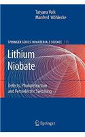 Lithium Niobate: Defects, Photorefraction and Ferroelectric Switching(115 Springer Series in Materials Science)