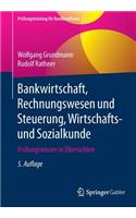 Bankwirtschaft, Rechnungswesen Und Steuerung, Wirtschafts- Und Sozialkunde: PrÃ¼fungswissen in Ã?bersichten