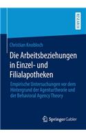 Die Arbeitsbeziehungen in Einzel- und Filialapotheken: Empirische Untersuchungen vor dem Hintergrund der Agenturtheorie und der Behavioral Agency Theory