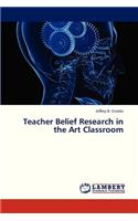 Teacher Belief Research in the Art Classroom