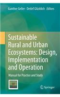 Sustainable Rural and Urban Ecosystems: Design, Implementation and Operation