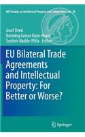 Eu Bilateral Trade Agreements and Intellectual Property: For Better or Worse?