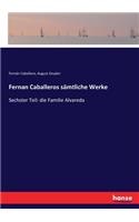 Fernan Caballeros sämtliche Werke: Sechster Teil: die Familie Alvareda