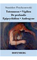 Totenmesse / Vigilien / De profundis / Epipsychidion / Androgyne