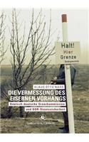 Vermessung Des Eisernen Vorhangs: Deutsch-Deutsche Grenzkomission Und Ddr-Staatssicherheit