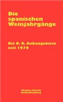 Die spanischen Weinjahrgänge: Dei D.O. Anbaugebiete seit 1970(German)