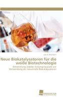 Neue Biokatalysatoren für die weiße Biotechnologie