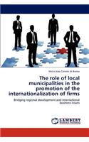 Role of Local Municipalities in the Promotion of the Internationalization of Firms