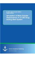 Simulation of Mass Transfer Phenomenon in a CAD Drug Eluting Stent System