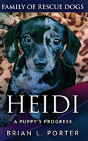 Heidi - A Puppy's Progress: (11 Family of Rescue Dogs)