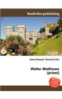 Walter Matthews (Priest): (English)