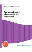 Ferruccio Busoni Discography (as Composer)