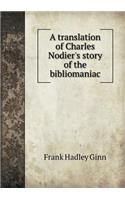 A Translation of Charles Nodier's Story of the Bibliomaniac