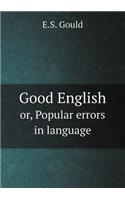 Good English or, Popular errors in language