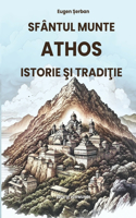 Sfântul Munte Athos: istorie &#351;i tradi&#355;ie