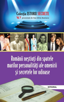 Românii neștiuți din spatele marilor personalități ale omenirii și secretele lor odioase