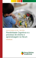 Flexibilidade Cognitiva e o processo de ensino e aprendizagem no fórum