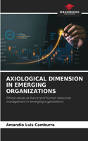 Axiological Dimension in Emerging Organizations