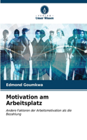 Motivation am Arbeitsplatz