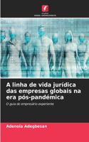 A linha de vida jurídica das empresas globais na era pós-pandémica
