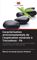 Caractérisation environnementale de l'exploration minérale à Tracuateua - Pá