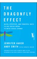 The Dragonfly Effect: Quick, Effective, and Powerful Ways To Use Social Media to Drive Social Change