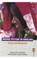 Indian Fiction In English : Roots & Blossoms (2)