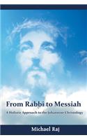 From Rabbi to Messiah: A Holistic Approach to the Johannine Christology