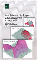 Curso de introduccion al algebra y al calculo diferencial e integral en R^N