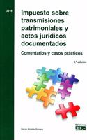 Impuesto sobre transmisiones patrimoniales y actos juridicos documentados: Comentarios y casos practicos