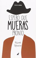 ESPERO QUE MUERAS PRONTO