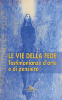 Giubileo 2025 - Le Vie Della Fede: Testimonianze d'Arte E Di Pensiero