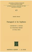 Pantagruel et les sophistes: Contribution à l'histoire de l'humanisme chrétien au XVIième siècle(63 International Archives of the History of Ideas / Archives Internationales d'Histoire des Idees)