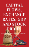 Capital Flows, Exchange Rates, Gdp and Stock Prices Implications for Financial Stability