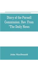 Diary of the Parnell Commission. Rev. from "The Daily News