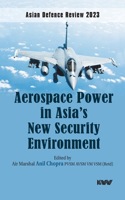 Aerospace Power in Asia's New Security Environment