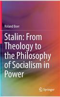 Stalin: From Theology to the Philosophy of Socialism in Power