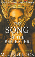 The Song of the Bee Eater: (4 Desert Queen Saga)