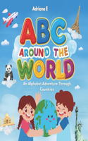 ABC Around the World-An Alphabet Adventure Through Countries