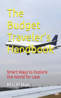 The Budget Traveler's Handbook: Smart Ways to Explore the World for Less