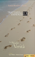 La Nuda Verità: (13 Trattato Della Sapienza)