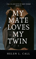 My Mate Loves My Twin II: I Fell in Love With My Best Friend (Book 2)