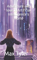 Adventure and love in Artificial Intelligence's world