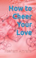 How to Cheer Your Love