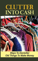 Clutter Into Cash