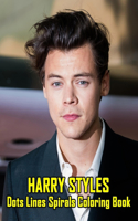 Harry Styles Dots Lines Spirals Coloring Book: New kind of stress relief coloring book for All Fans of Harry Styles with Fun, Easy and Relaxing Design